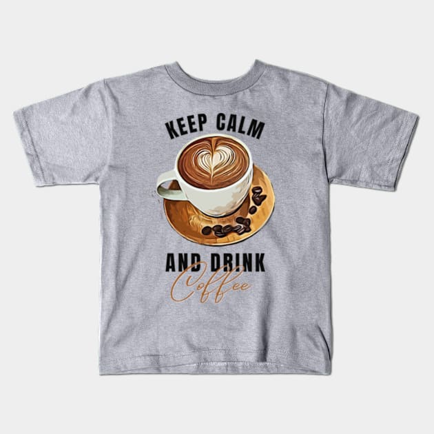 keep calm and drink coffe Kids T-Shirt by soft and timeless